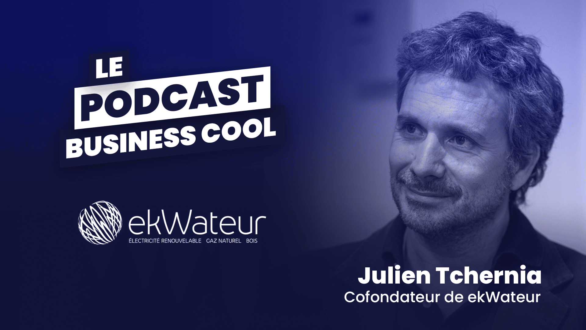 Podcast Julien Tchernia ekWateur