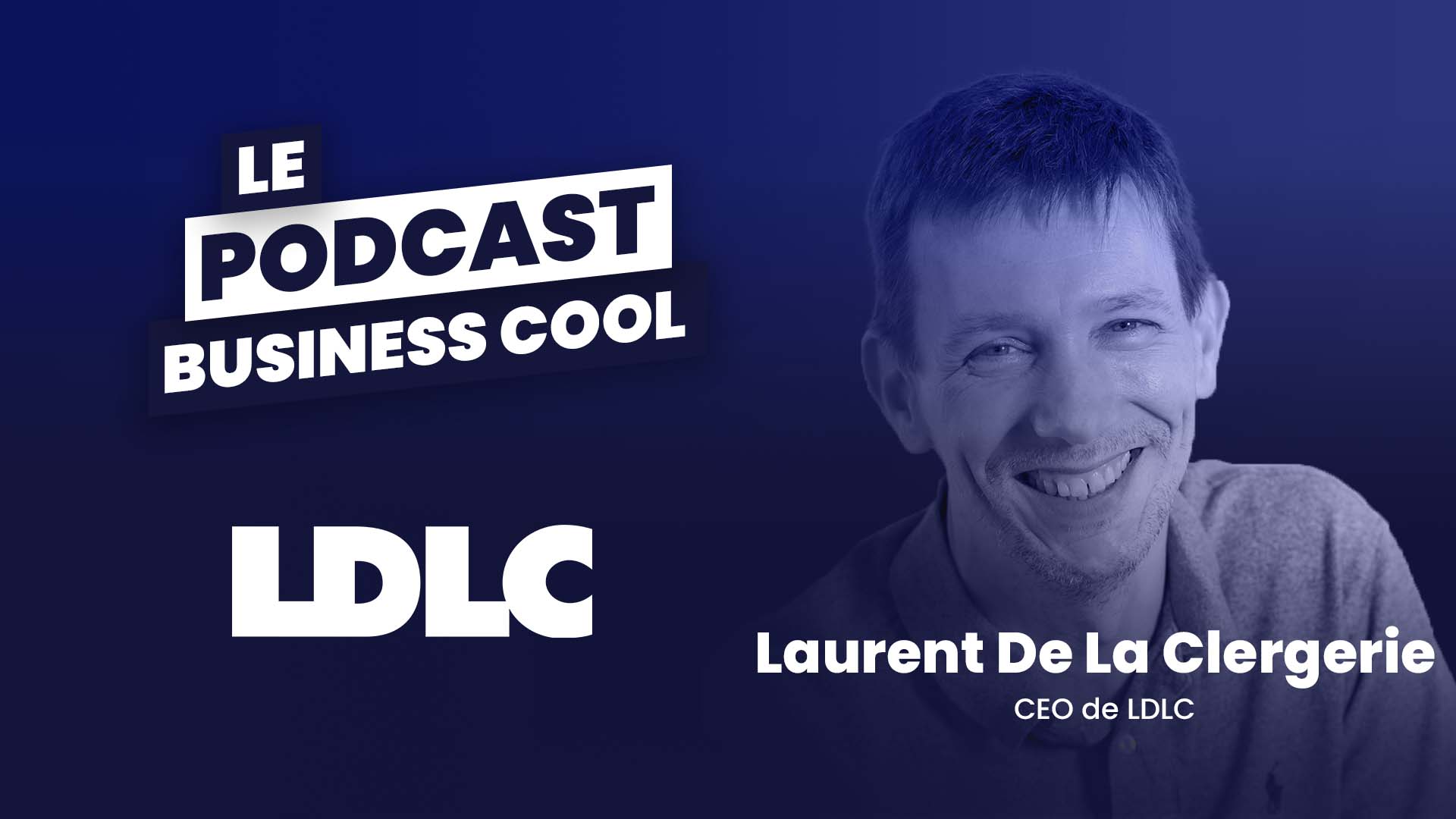 Podcast LDLC Laurent de la Clergerie