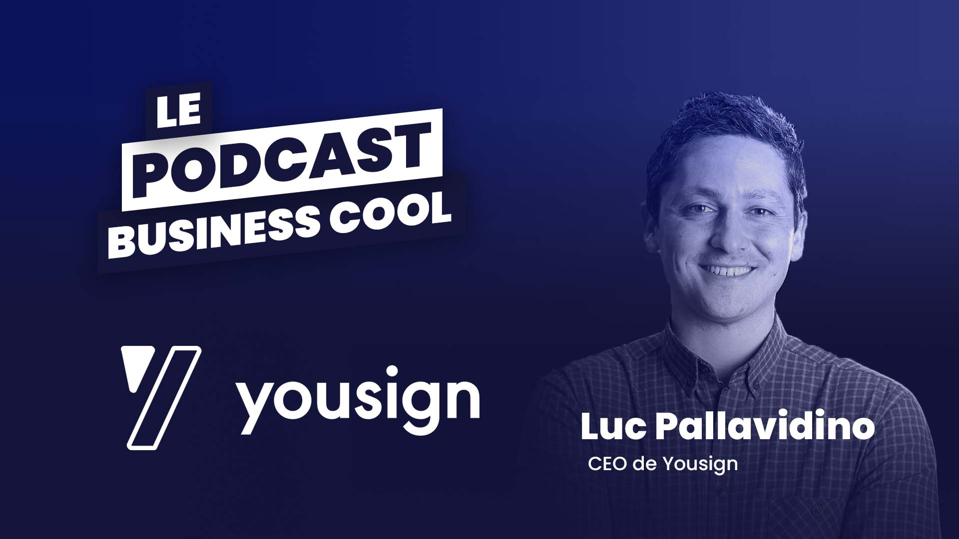 Podcast Yousign Luc Pallavidino
